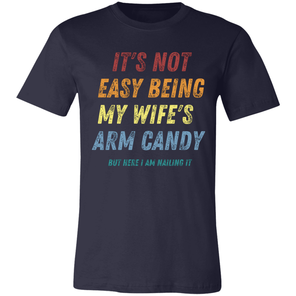 It's Not Easy | Wife's Army Candy | Multicolor Lettering | Unisex | X-small to 4XL