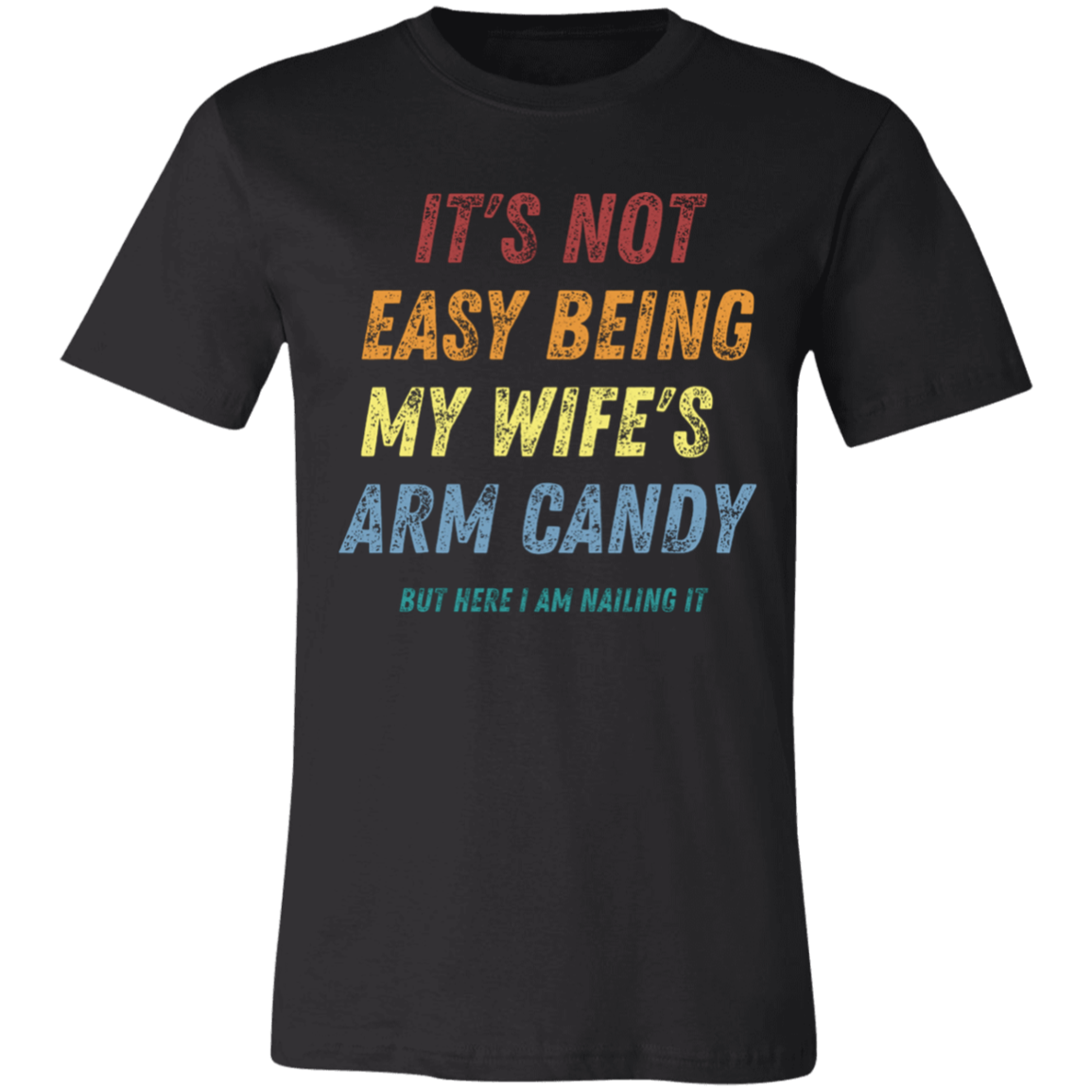 It's Not Easy | Wife's Army Candy | Multicolor Lettering | Unisex | X-small to 4XL