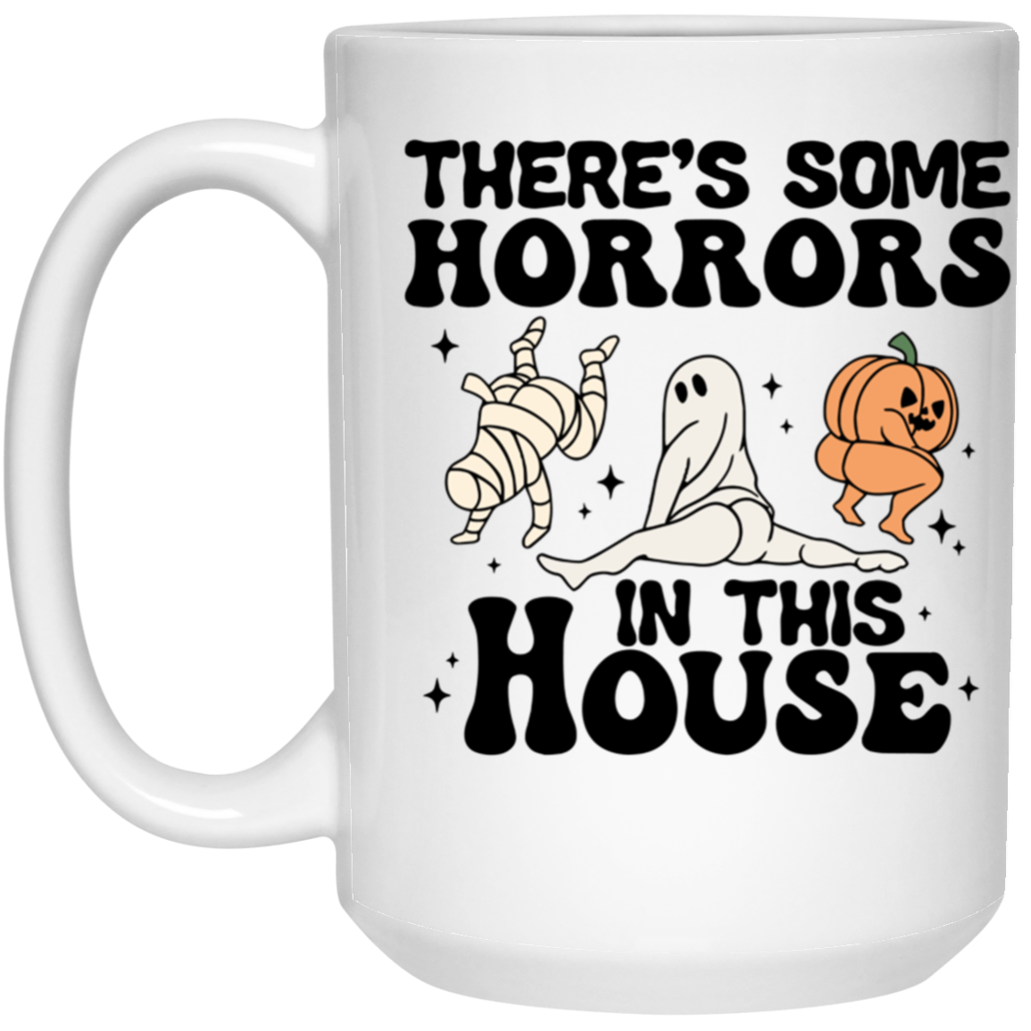There's Some Horrors In This House |11 & 15 oz. Sizes Available | White Mug