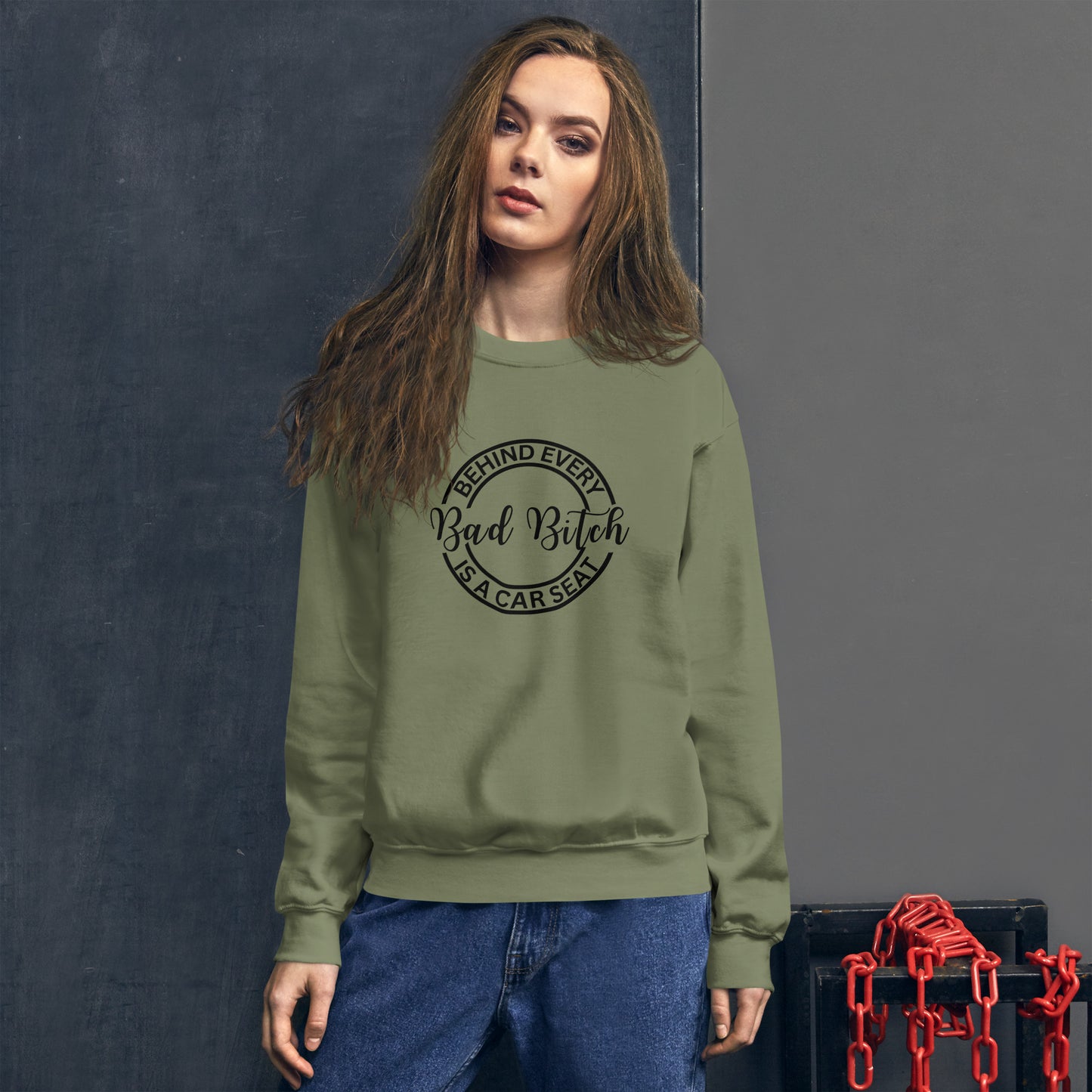 Behind Every Bad Bitch Is A Car Seat | Variant 3 | Unisex Sweatshirt