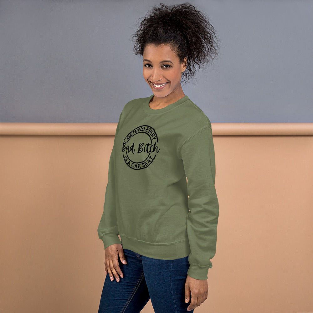 Behind Every Bad Bitch Is A Car Seat | Variant 1 | Unisex Sweatshirt
