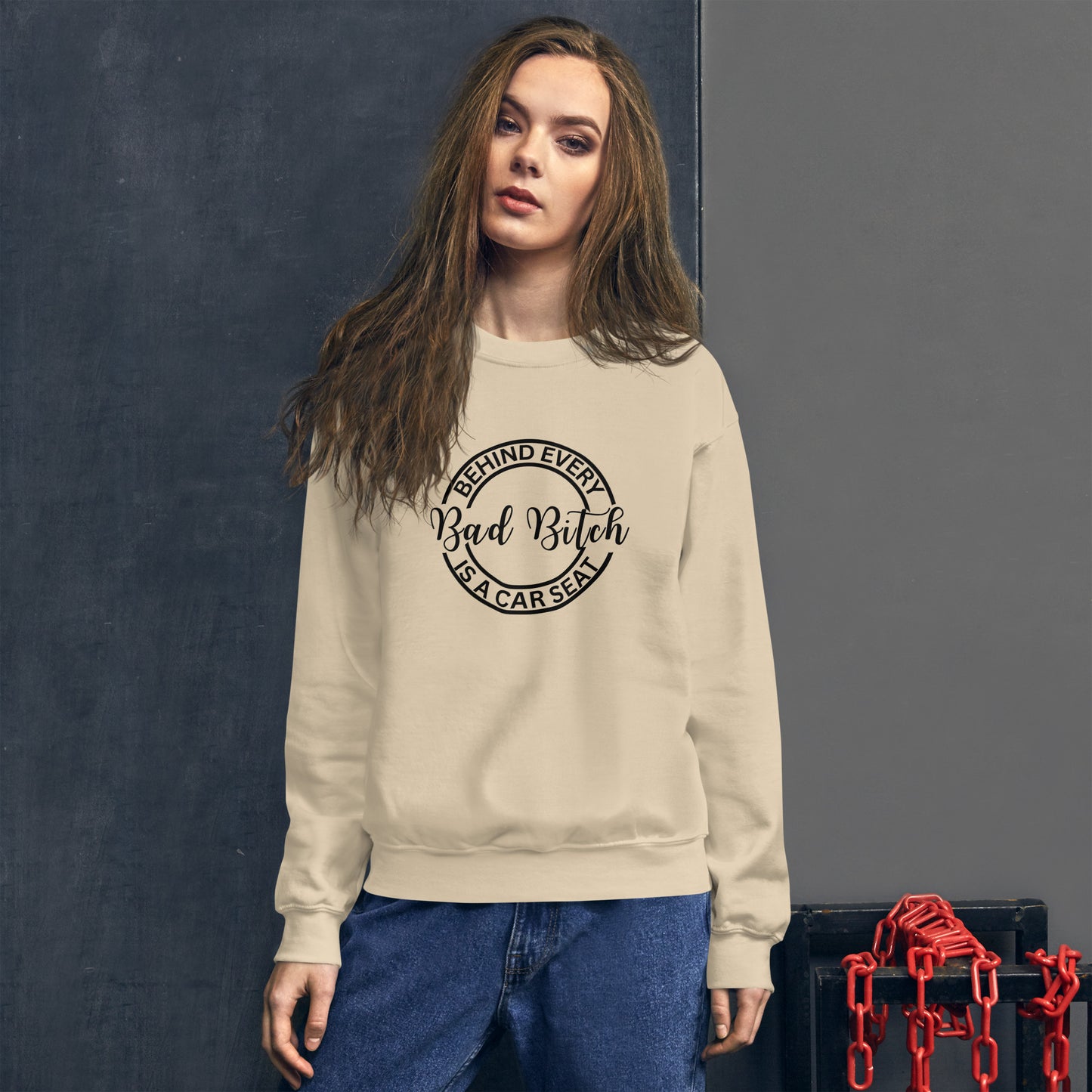 Behind Every Bad Bitch Is A Car Seat | Variant 3 | Unisex Sweatshirt