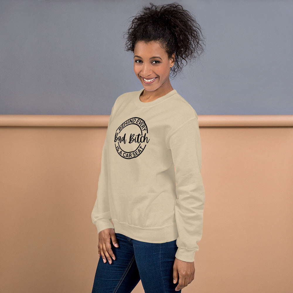 Behind Every Bad Bitch Is A Car Seat | Variant 1 | Unisex Sweatshirt