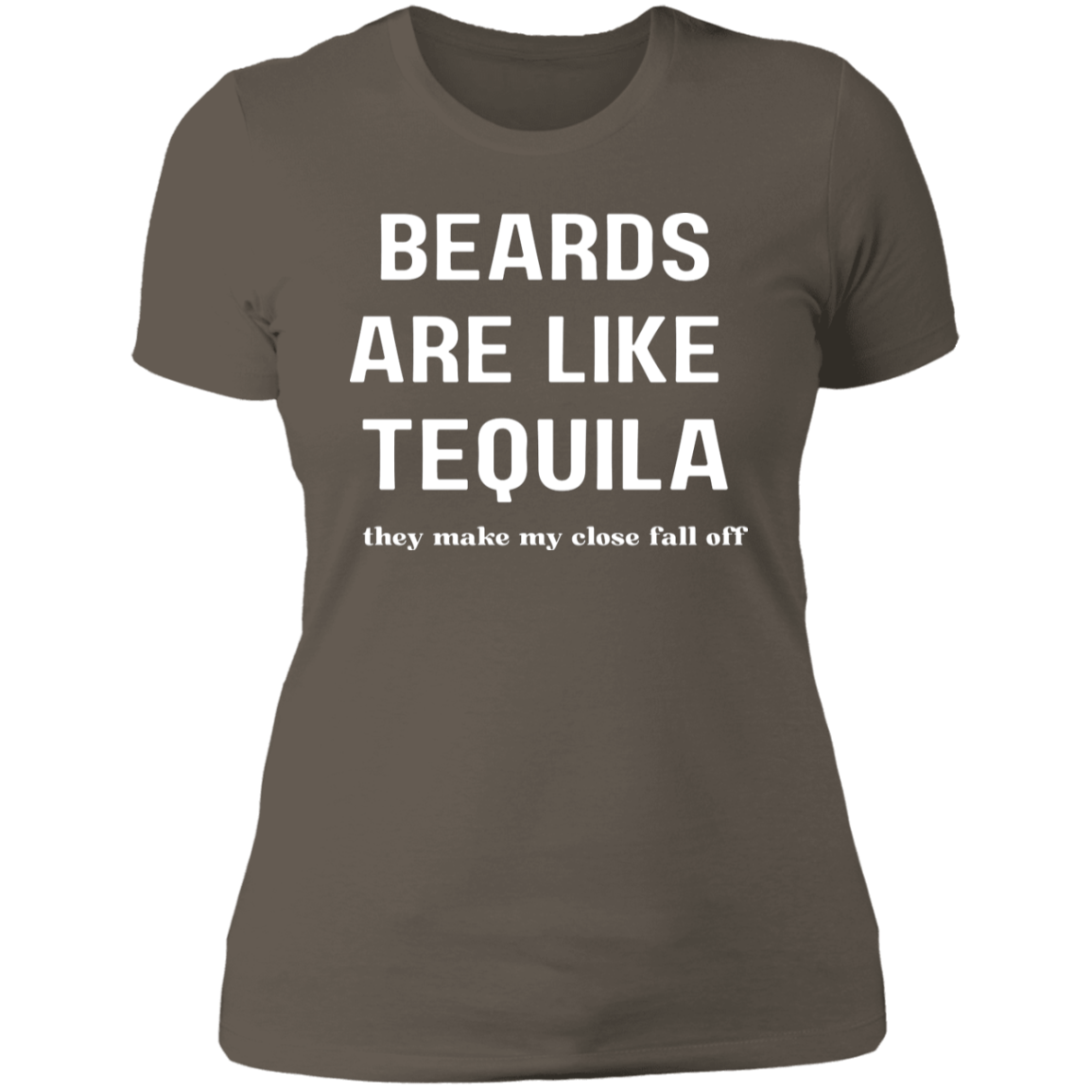 Beards Are Like Tequila | Clothes Fall Off | Tshirt