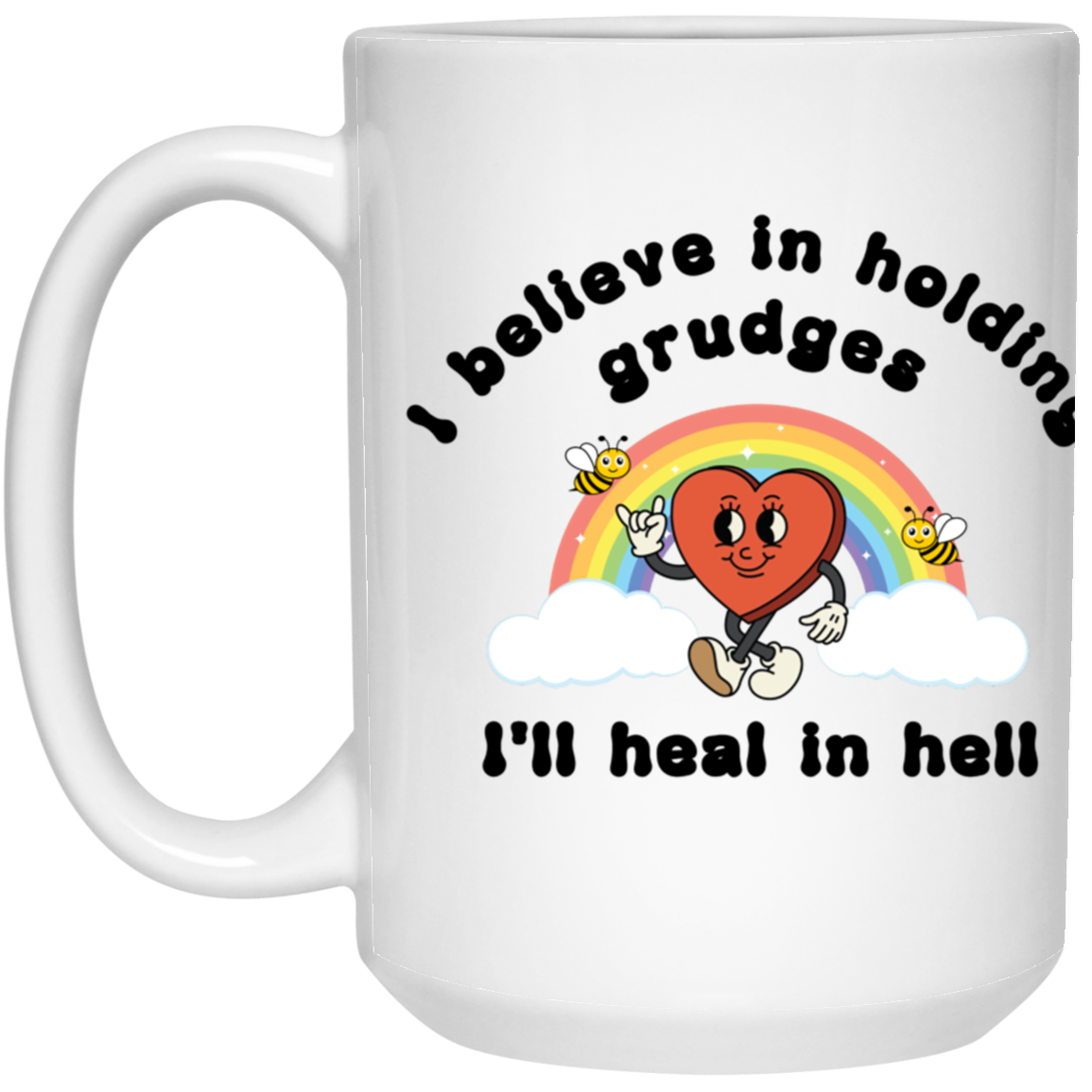 I Believe In Holdings Grudges | 11 & 15oz. sizes available | White Mug