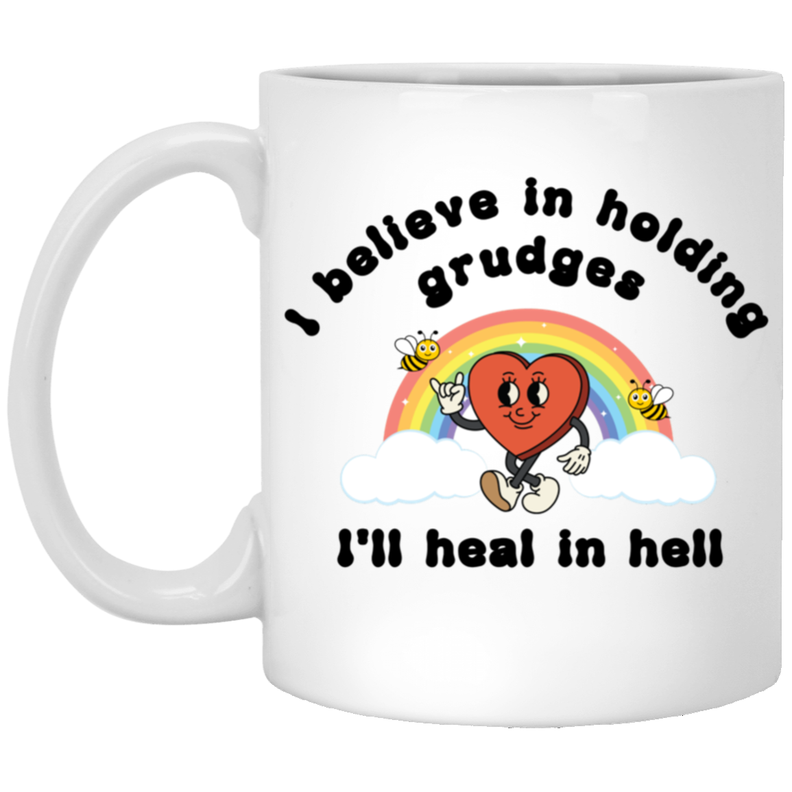 I Believe In Holdings Grudges | 11 & 15oz. sizes available | White Mug