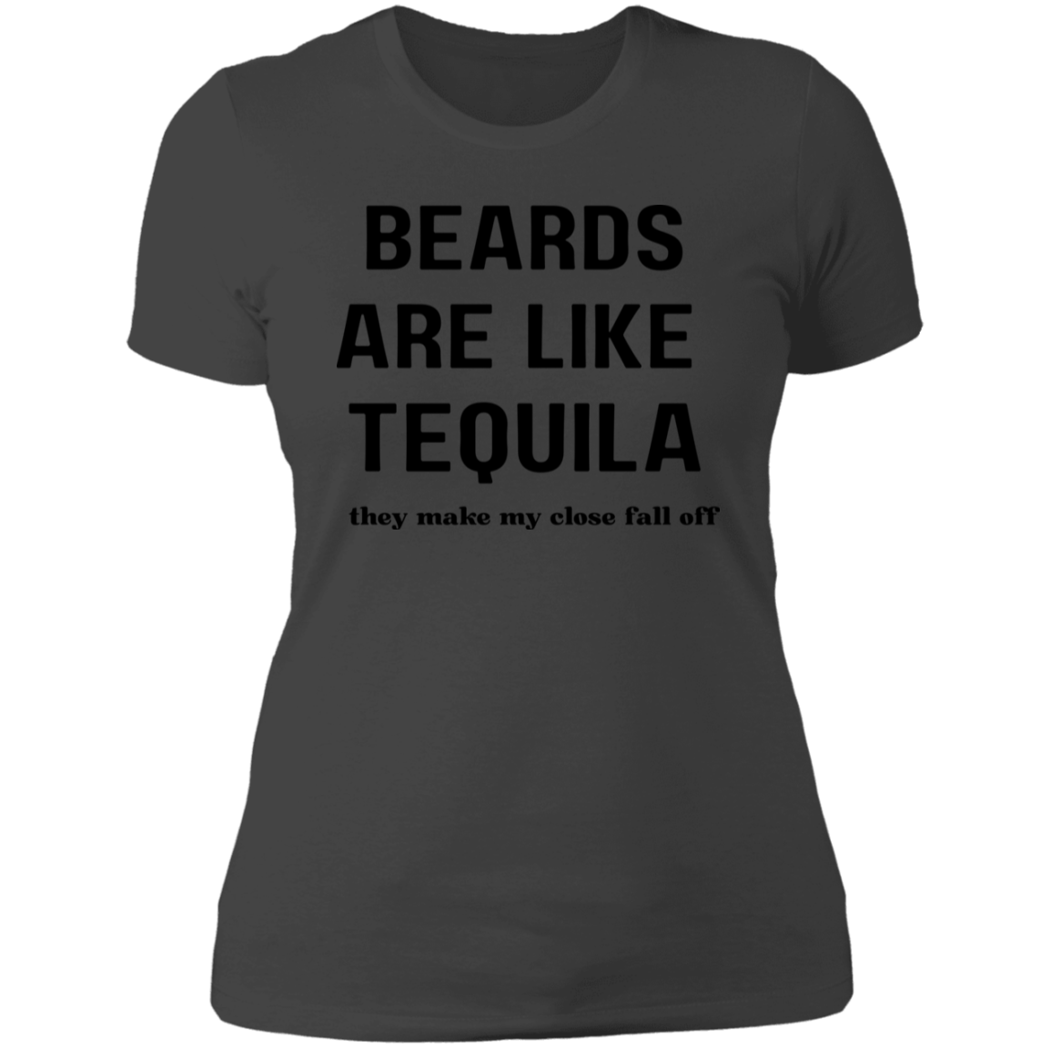 Beards Are Like Tequila | Clothes Fall Off | Tshirt