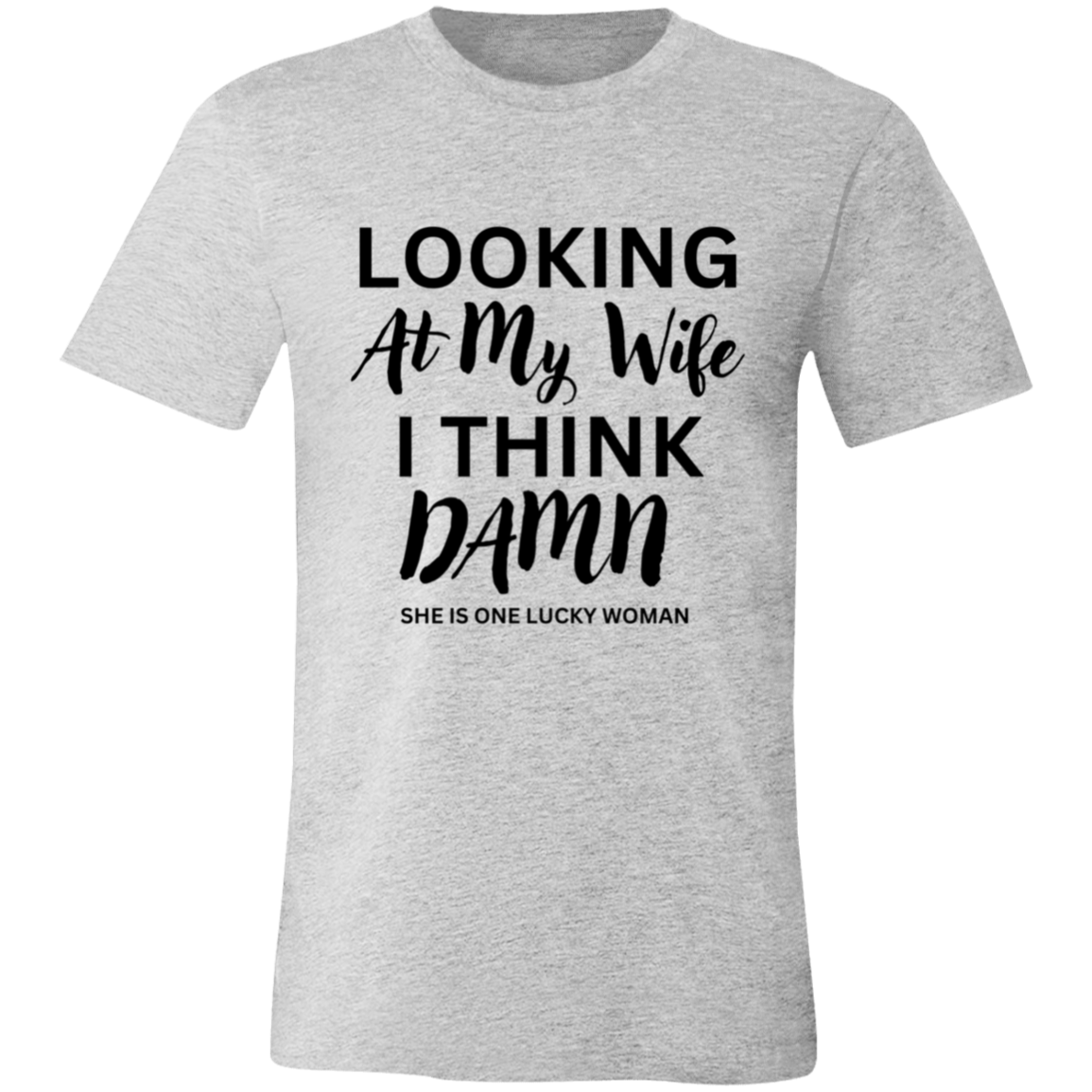 Looking At My Wife | Lucky Woman | Unisex | Sizes X-Small to 4XL