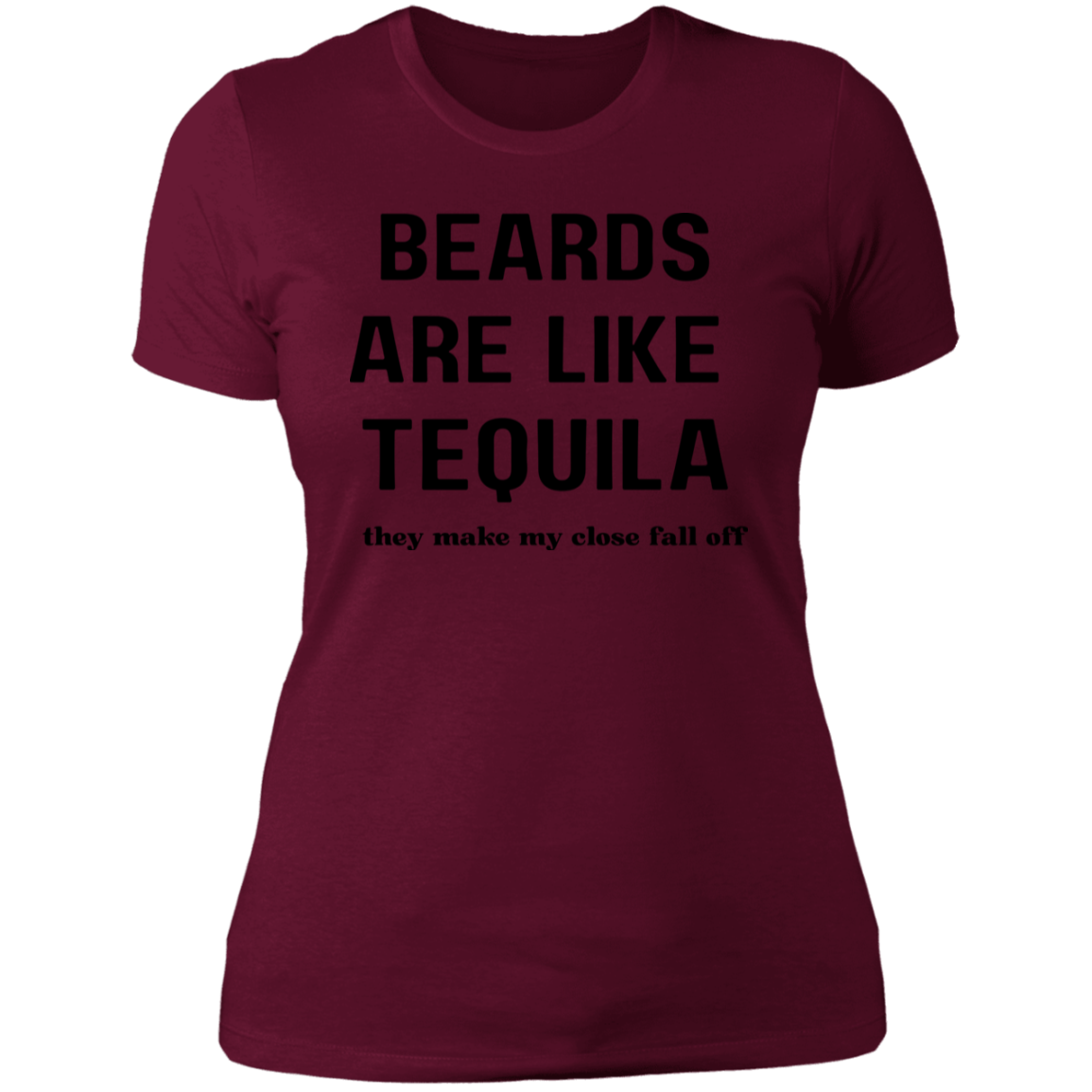 Beards Are Like Tequila | Clothes Fall Off | Tshirt