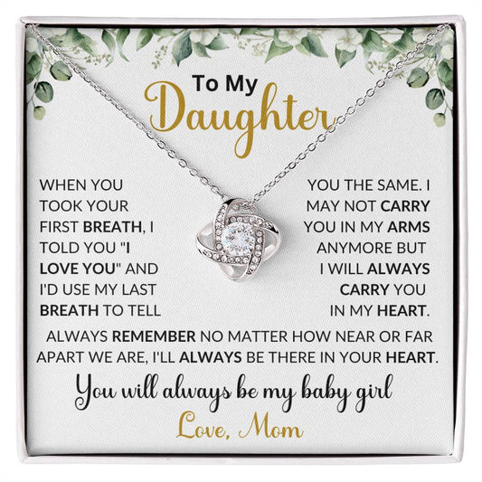 To My Daughter | You Will Always Be My Baby Girl | Love Mom | Flowers Across Top | Love Knot Necklace