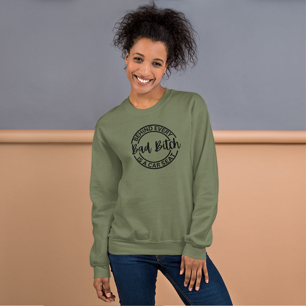 Behind Every Bad Bitch Is A Car Seat | Variant 1 | Unisex Sweatshirt