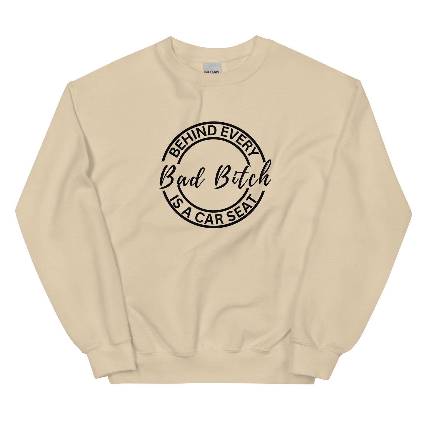 Behind Every Bad Bitch Is A Car Seat | Variant 2 | Unisex Sweatshirt